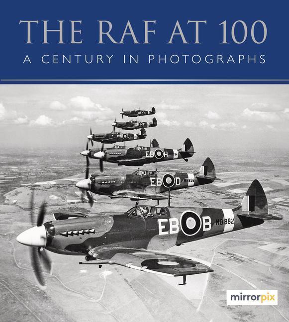 Cover: 9780750994774 | The RAF at 100 | A Century in Photographs | Mirrorpix | Taschenbuch