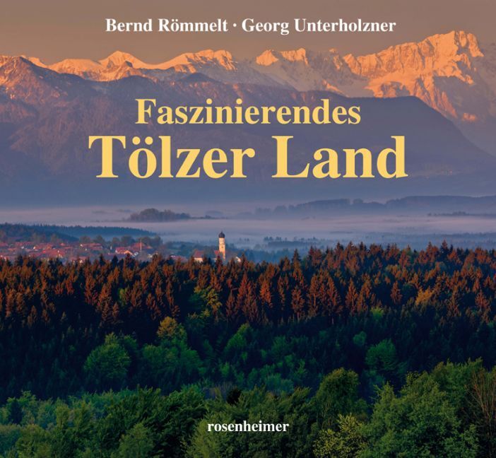 Cover: 9783475544200 | Faszinierendes Tölzer Land | Bernd Römmelt (u. a.) | Buch | 2015