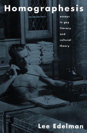 Cover: 9780415902595 | Homographesis | Essays in Gay Literary and Cultural Theory | Edelman