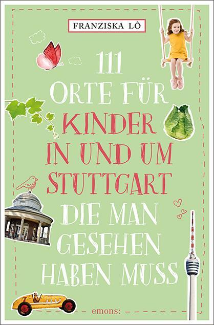 Cover: 9783740822408 | 111 Orte für Kinder in und um Stuttgart, die man gesehen haben muss