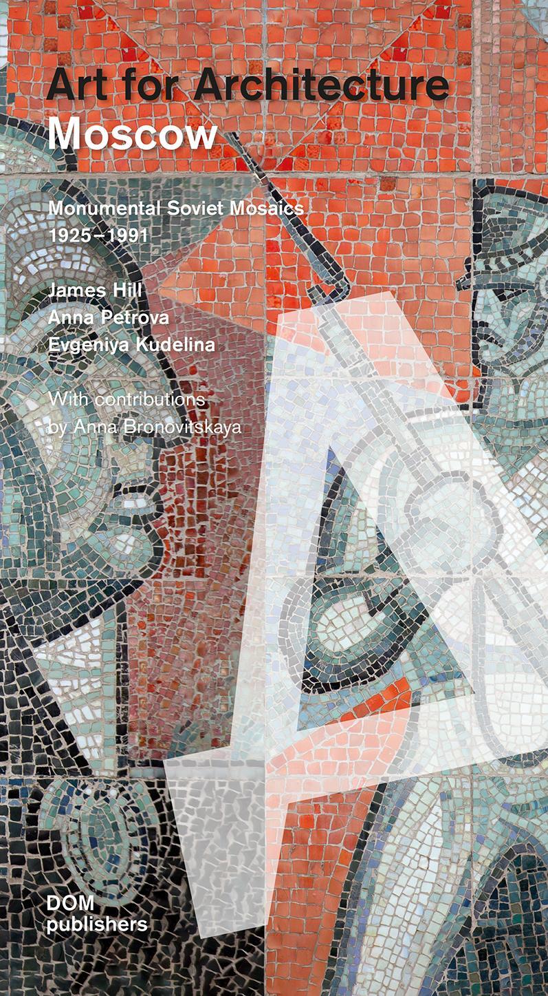 Cover: 9783869220680 | Moscow. Art for Architecture | Monumental Soviet Mosaics 1925-1991