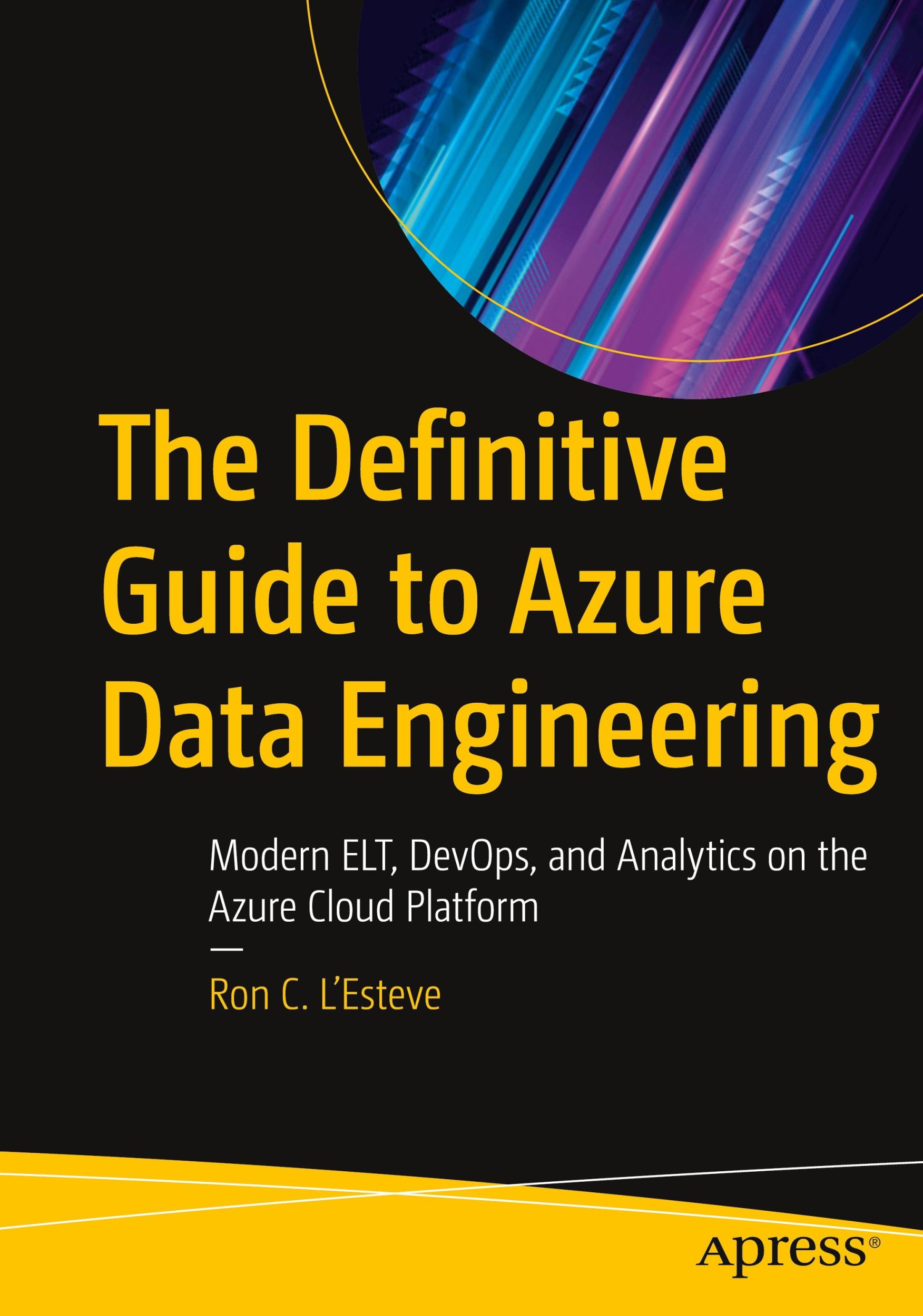 Cover: 9781484271810 | The Definitive Guide to Azure Data Engineering | Ron C L'Esteve | Buch