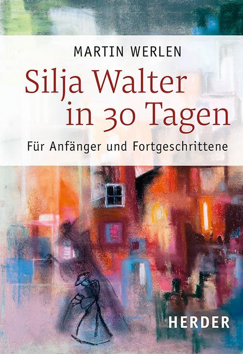 Cover: 9783451387845 | Silja Walter in 30 Tagen | Für Anfänger und Fortgeschrittene | Werlen
