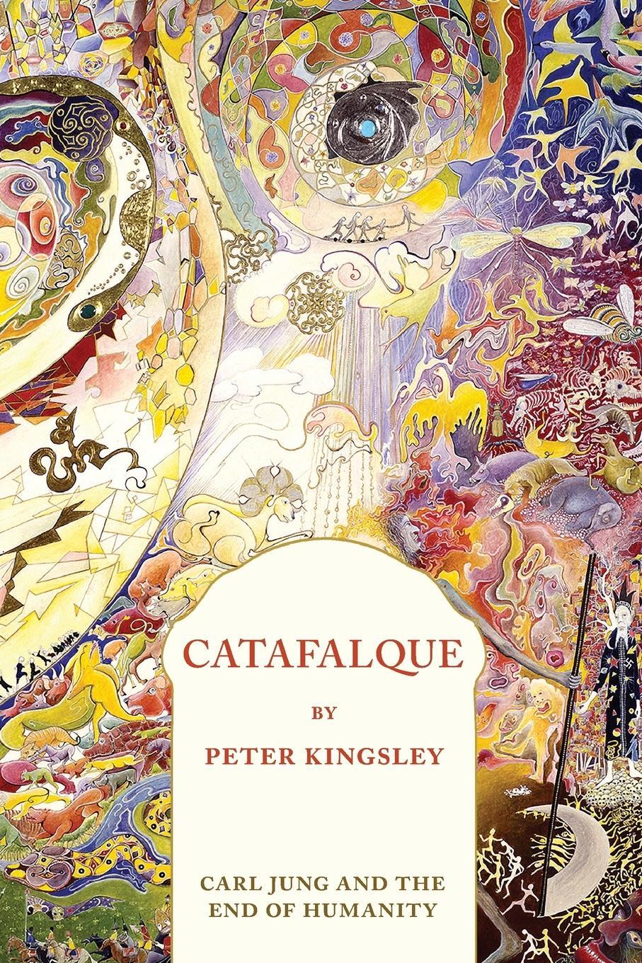 Cover: 9781999638412 | CATAFALQUE | Carl Jung and the End of Humanity | Peter Kingsley | Buch