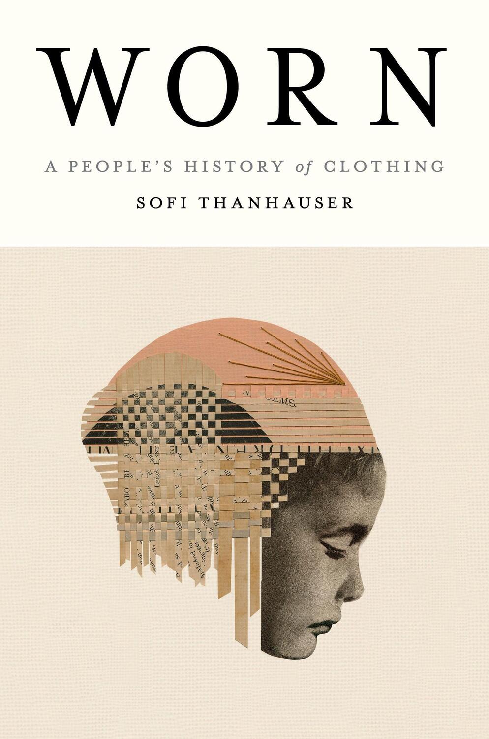 Cover: 9781524748395 | Worn | A People's History of Clothing | Sofi Thanhauser | Buch | 2022