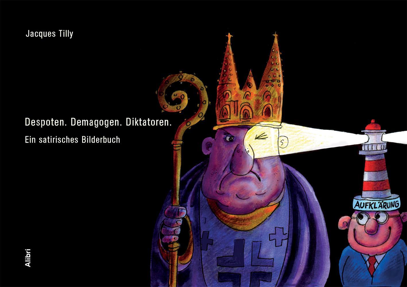 Cover: 9783865692993 | Despoten. Demagogen. Diktatoren. | Ein satirisches Bilderbuch | Tilly