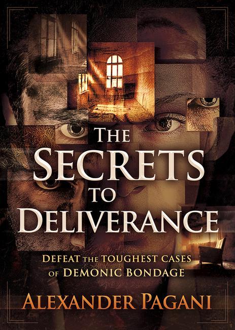 Cover: 9781629995137 | The Secrets to Deliverance: Defeat the Toughest Cases of Demonic...