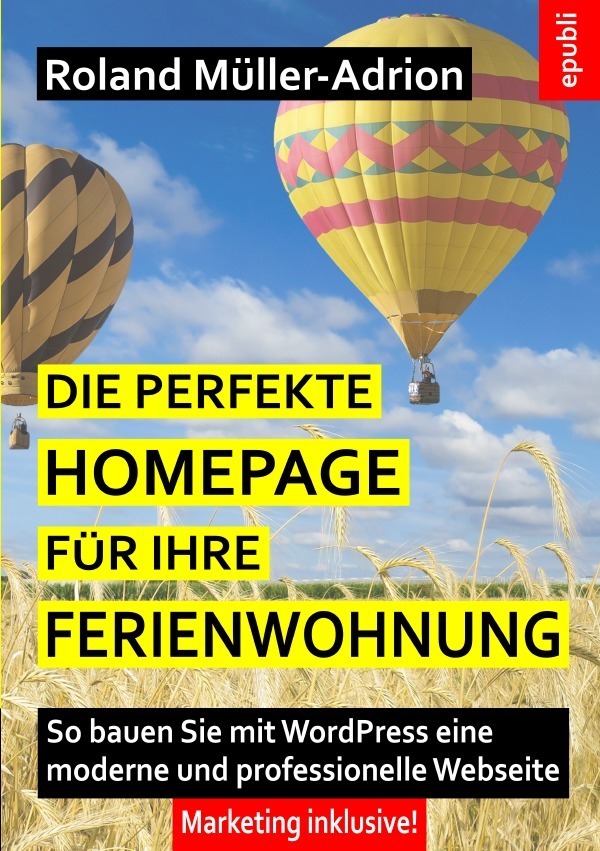 Cover: 9783745080728 | Die perfekte Homepage für Ihre Ferienwohnung | Roland Müller-Adrion