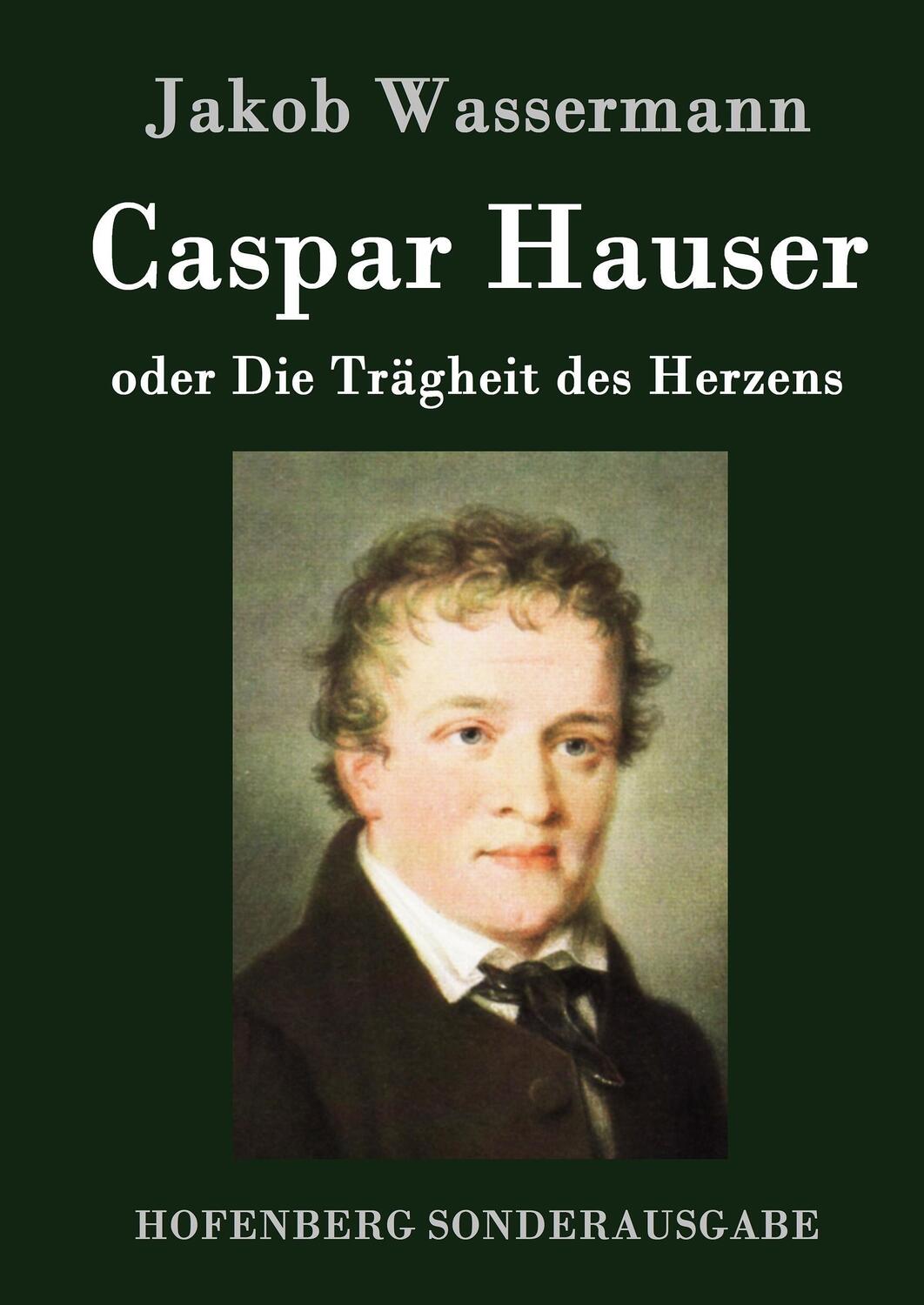 Cover: 9783843089142 | Caspar Hauser oder Die Trägheit des Herzens | Jakob Wassermann | Buch