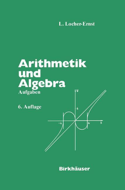 Cover: 9783764324513 | Arithmetik und Algebra | Aufgaben | L. Locher-Ernst | Taschenbuch