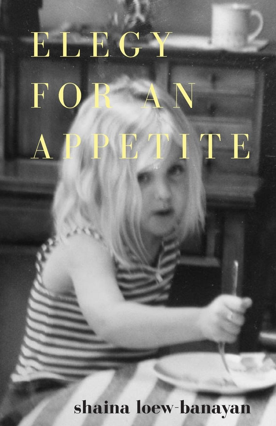 Cover: 9781948587259 | Elegy for an Appetite | Shaina Loew-Banayan | Taschenbuch | Paperback