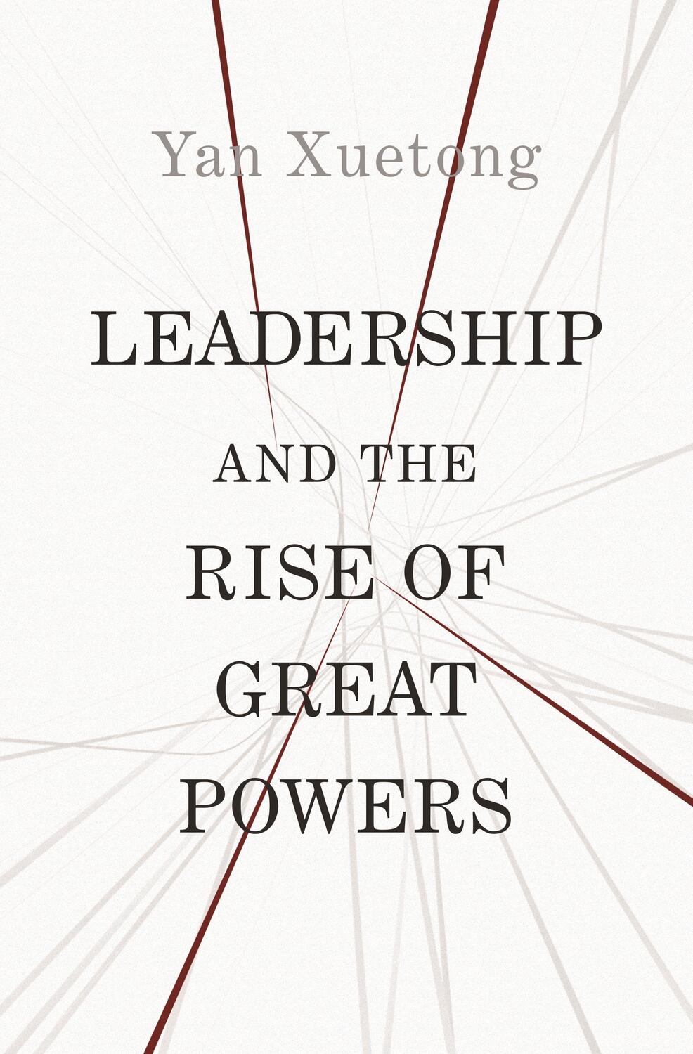Cover: 9780691210223 | Leadership and the Rise of Great Powers | Xuetong Yan | Taschenbuch