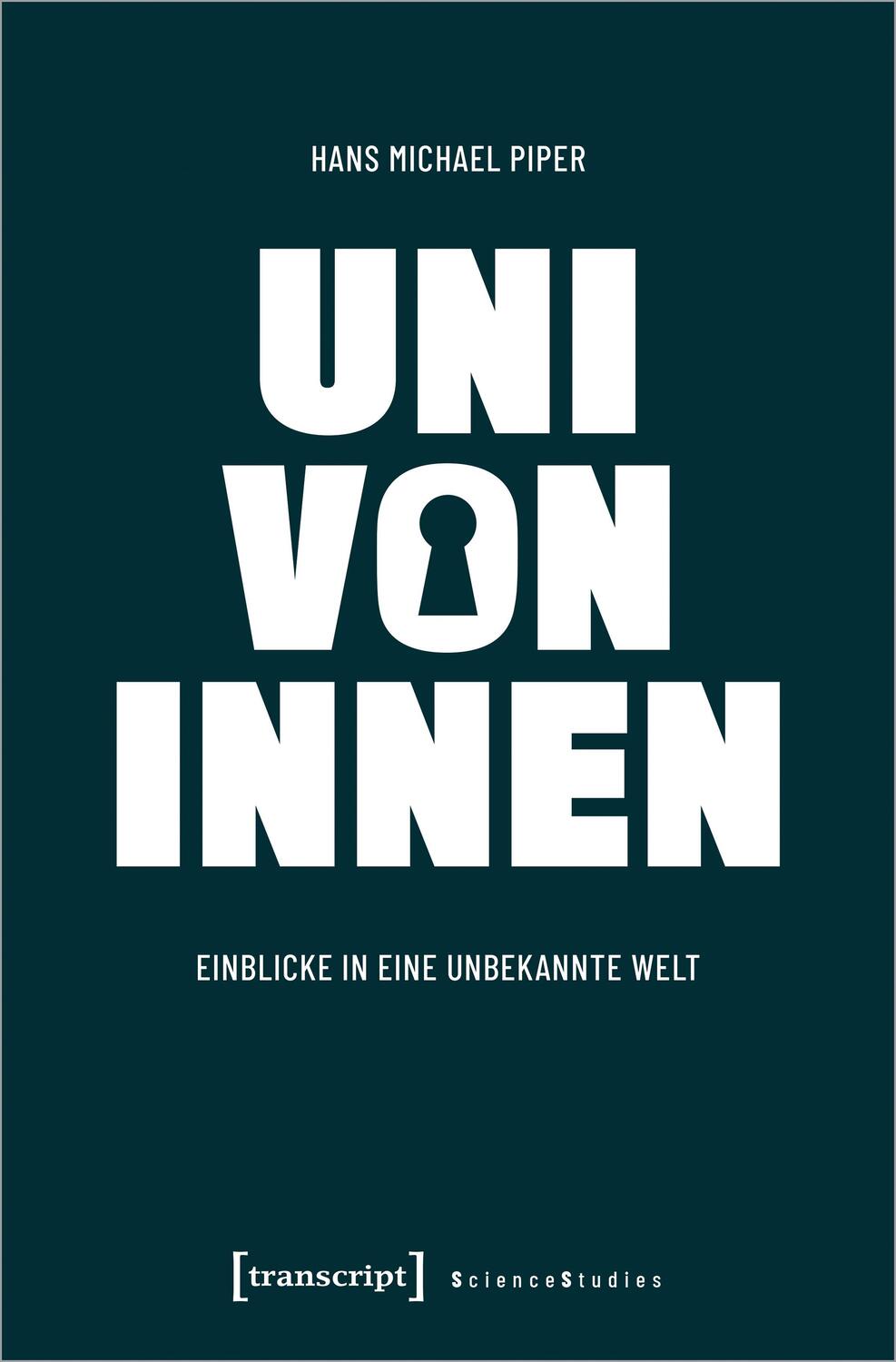 Cover: 9783837670516 | Uni von innen | Einblicke in eine unbekannte Welt | Hans Michael Piper