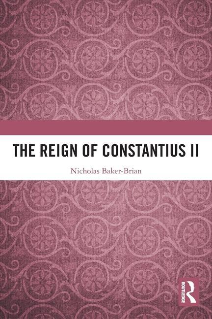 Cover: 9781032010472 | The Reign of Constantius II | Nicholas Baker-Brian | Taschenbuch