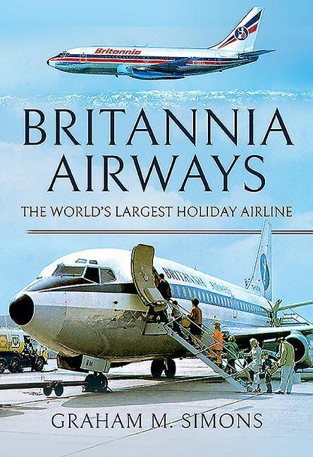 Cover: 9781526758781 | Britannia Airways: The World's Largest Holiday Airline | Simons | Buch