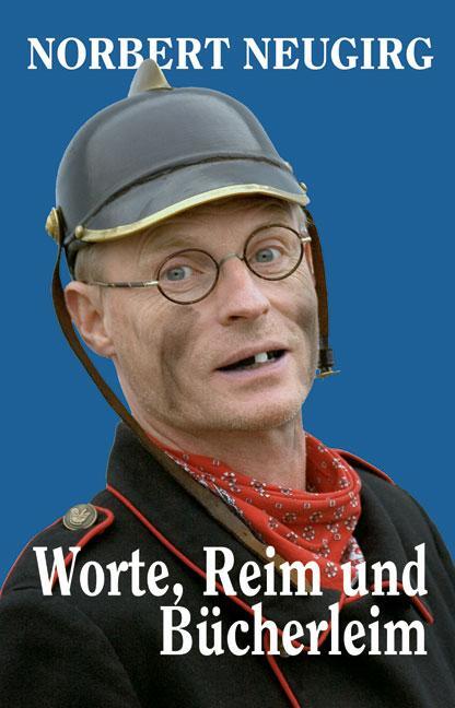 Cover: 9783955870379 | Worte, Reim und Bücherleim | Kolumnen und Gedichte | Norbert Neugirg