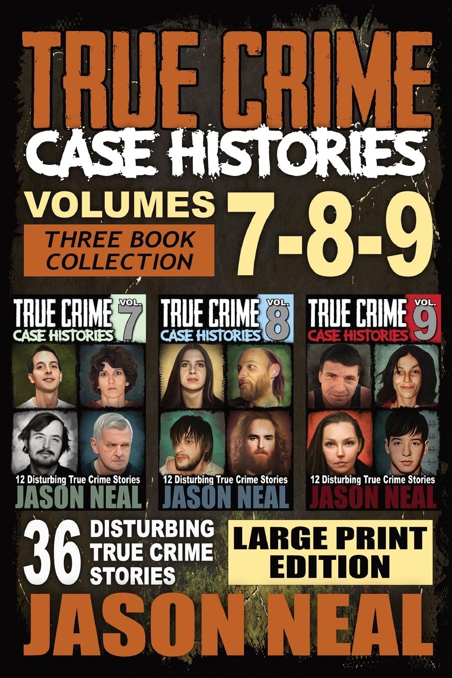 Cover: 9781956566345 | True Crime Case Histories - (Books 7, 8, &amp; 9) | Jason Neal | Buch