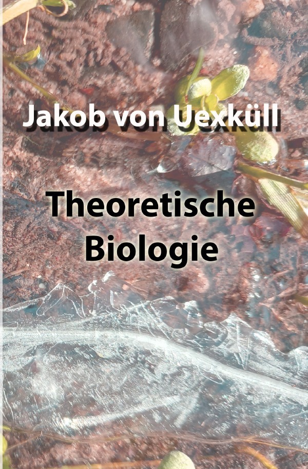 Cover: 9783754973844 | Theoretische Biologie | DE | Jakob von Uexküll | Taschenbuch | 2022