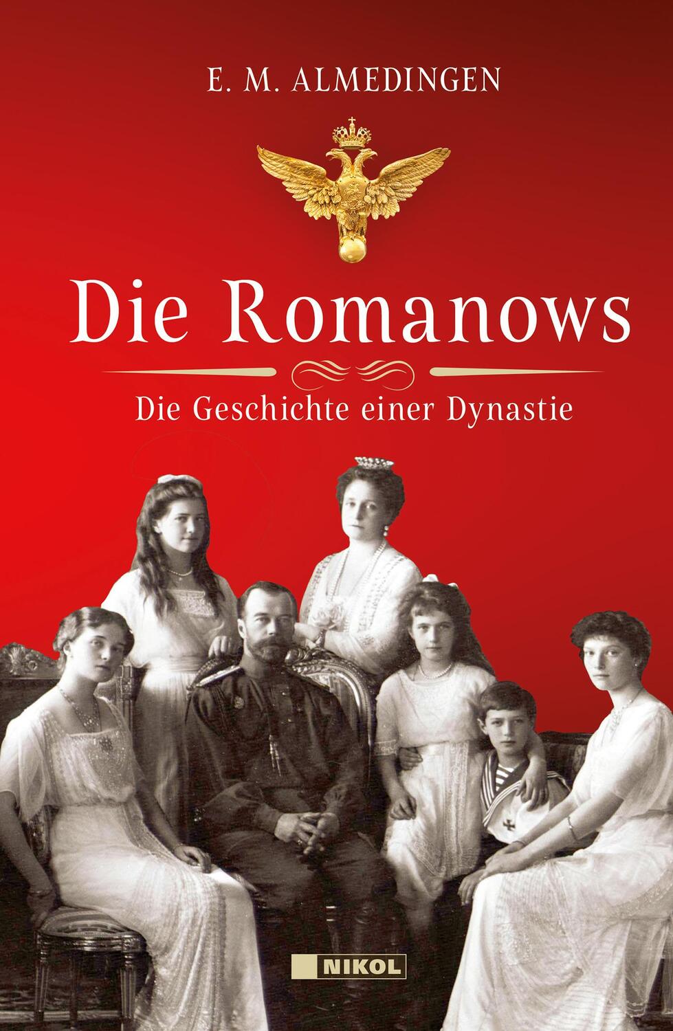 Cover: 9783868206449 | Die Romanows | Die Geschichte einer Dynastie | E. M. Almedingen | Buch