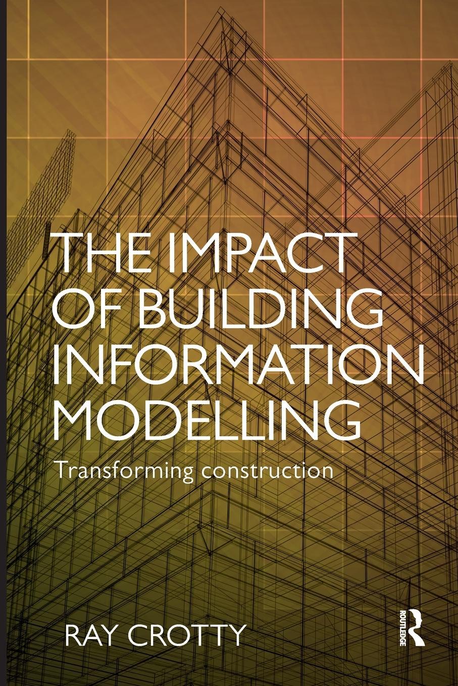 Cover: 9781138690868 | The Impact of Building Information Modelling | Ray Crotty | Buch