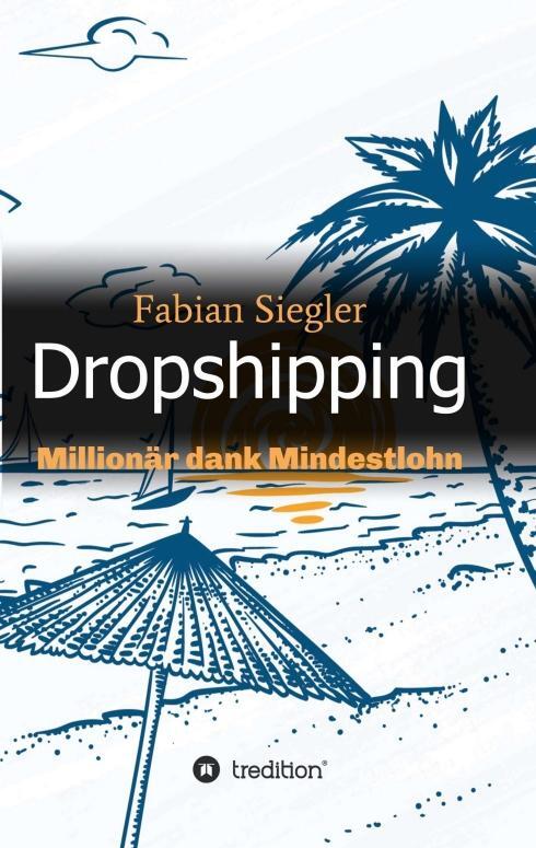 Cover: 9783746957647 | Dropshipping | Millionär dank Mindestlohn | Fabian Siegler | Buch