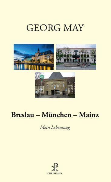 Cover: 9783717113522 | Breslau - München - Mainz | Mein Lebensweg | Georg May | Taschenbuch