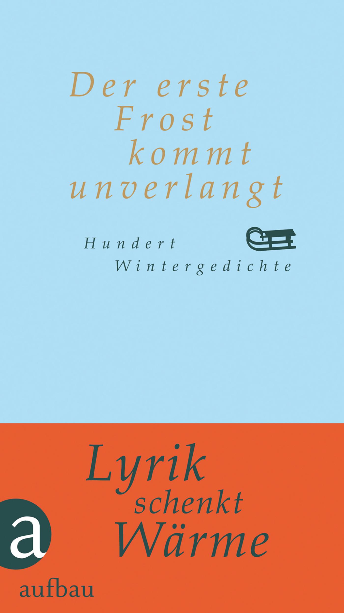 Cover: 9783351033712 | Der erste Frost kommt unverlangt | Hundert Wintergedichte | Lehmkuhl