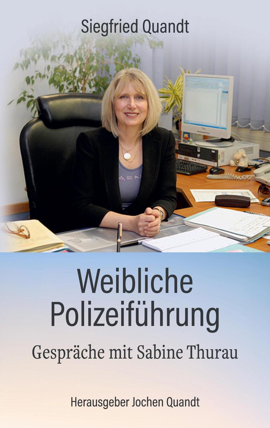 Cover: 9783757838713 | Weibliche Polizeiführung | Gespräche mit Sabine Thurau | Quandt | Buch