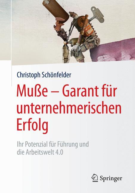 Cover: 9783658175238 | Muße ¿ Garant für unternehmerischen Erfolg | Christoph Schönfelder