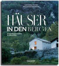 Cover: 9783766726674 | Häuser in den Bergen | 50 Sehnsuchtsorte in den Bergen | Matzig | Buch