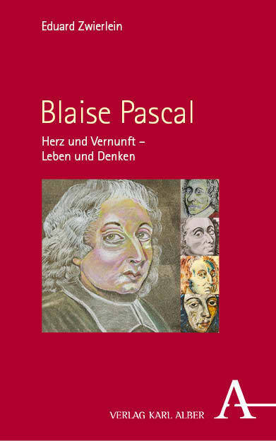 Cover: 9783495993804 | Blaise Pascal | Herz und Vernunft - Leben und Denken | Zwierlein