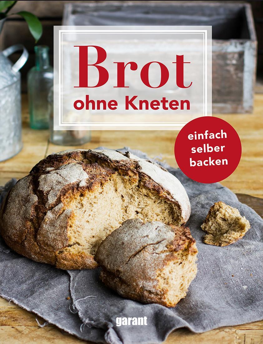 Cover: 9783735921840 | Brot ohne Kneten | garant Verlag GmbH | Buch | 80 S. | Deutsch | 2020