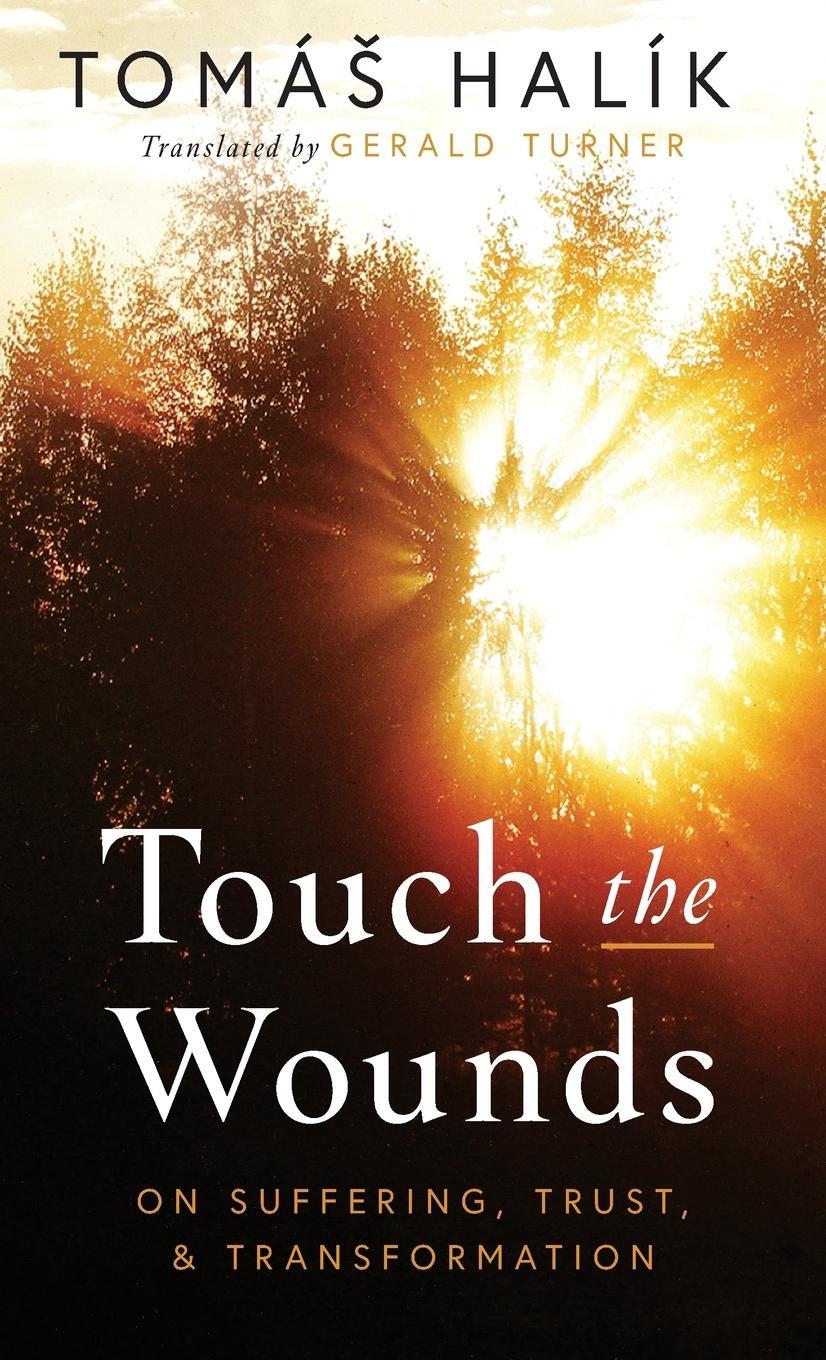Cover: 9780268204891 | Touch the Wounds | On Suffering, Trust, and Transformation | Halík