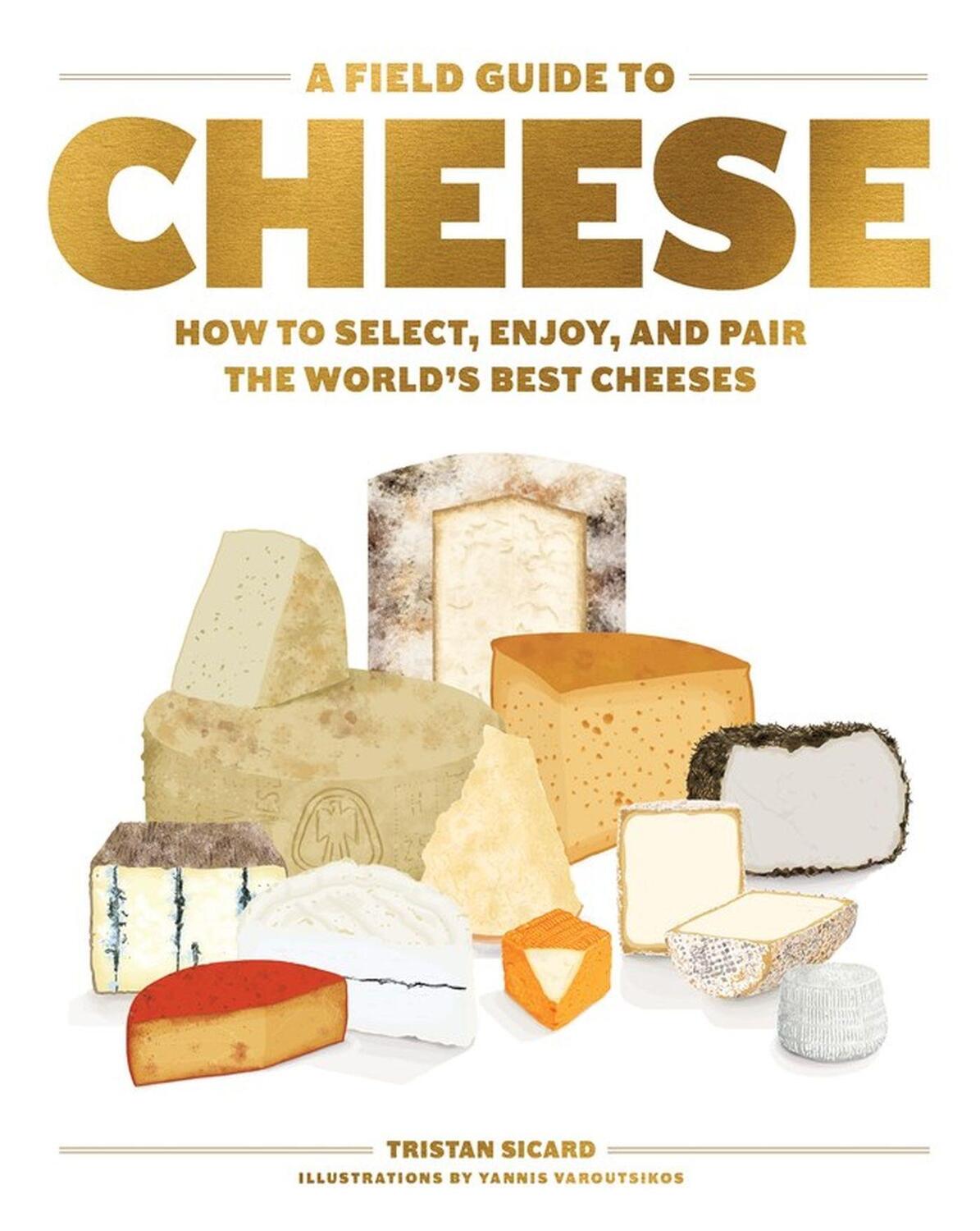 Cover: 9781579659417 | A Field Guide to Cheese | Tristan Sicard | Buch | Gebunden | Englisch