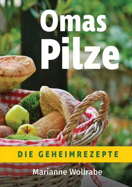 Cover: 9783956315688 | Omas Pilze | Die Geheimrezepte | Marianne Wollrabe | Taschenbuch