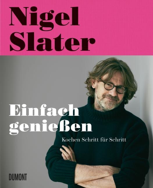 Cover: 9783832194963 | Einfach genießen | Kochen Schritt für Schritt | Nigel Slater | Buch