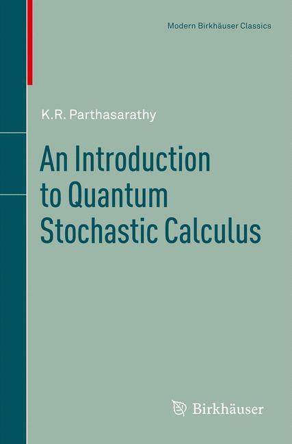 Cover: 9783034805650 | An Introduction to Quantum Stochastic Calculus | K. R. Parthasarathy