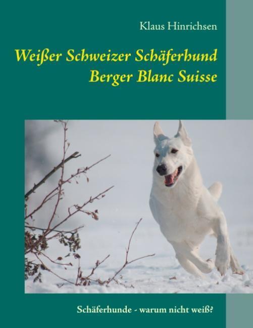 Cover: 9783732290246 | Weißer Schweizer Schäferhund | Klaus Hinrichsen | Taschenbuch | 2013