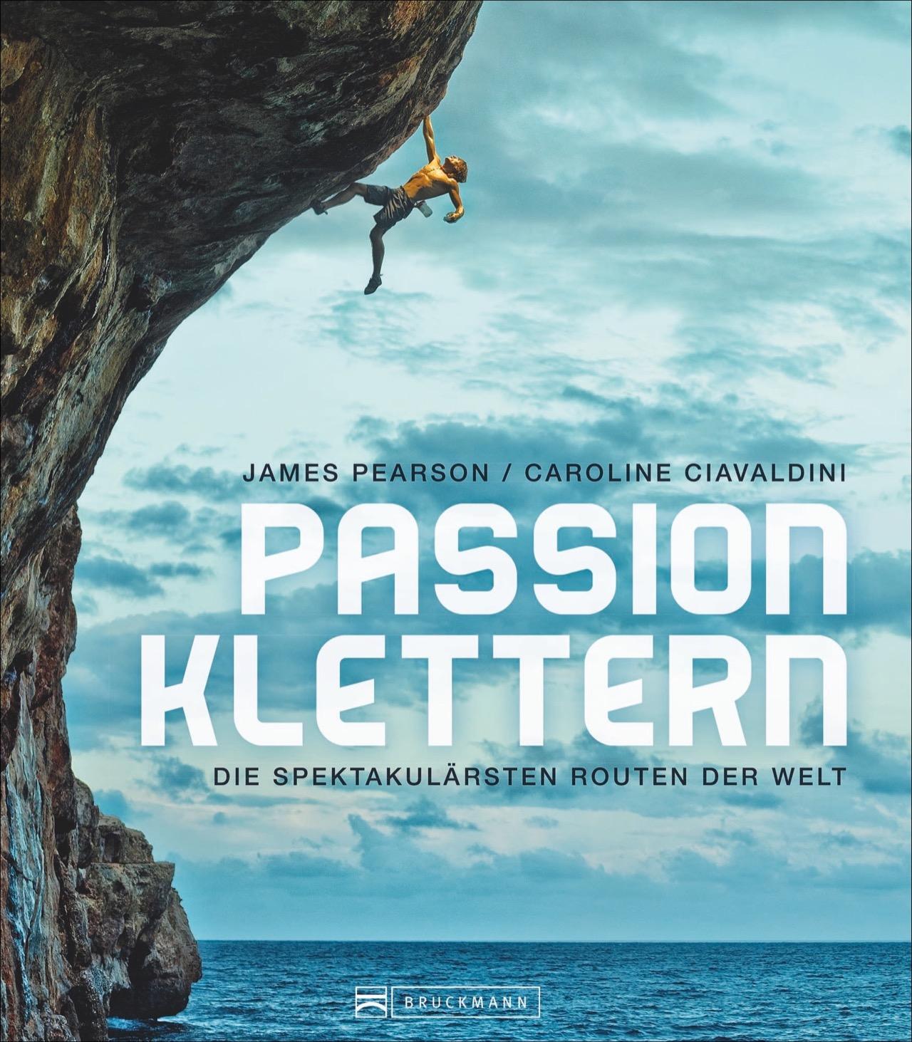 Cover: 9783734310409 | Passion Klettern | Die spektakulärsten Routen der Welt | Ciavaldini