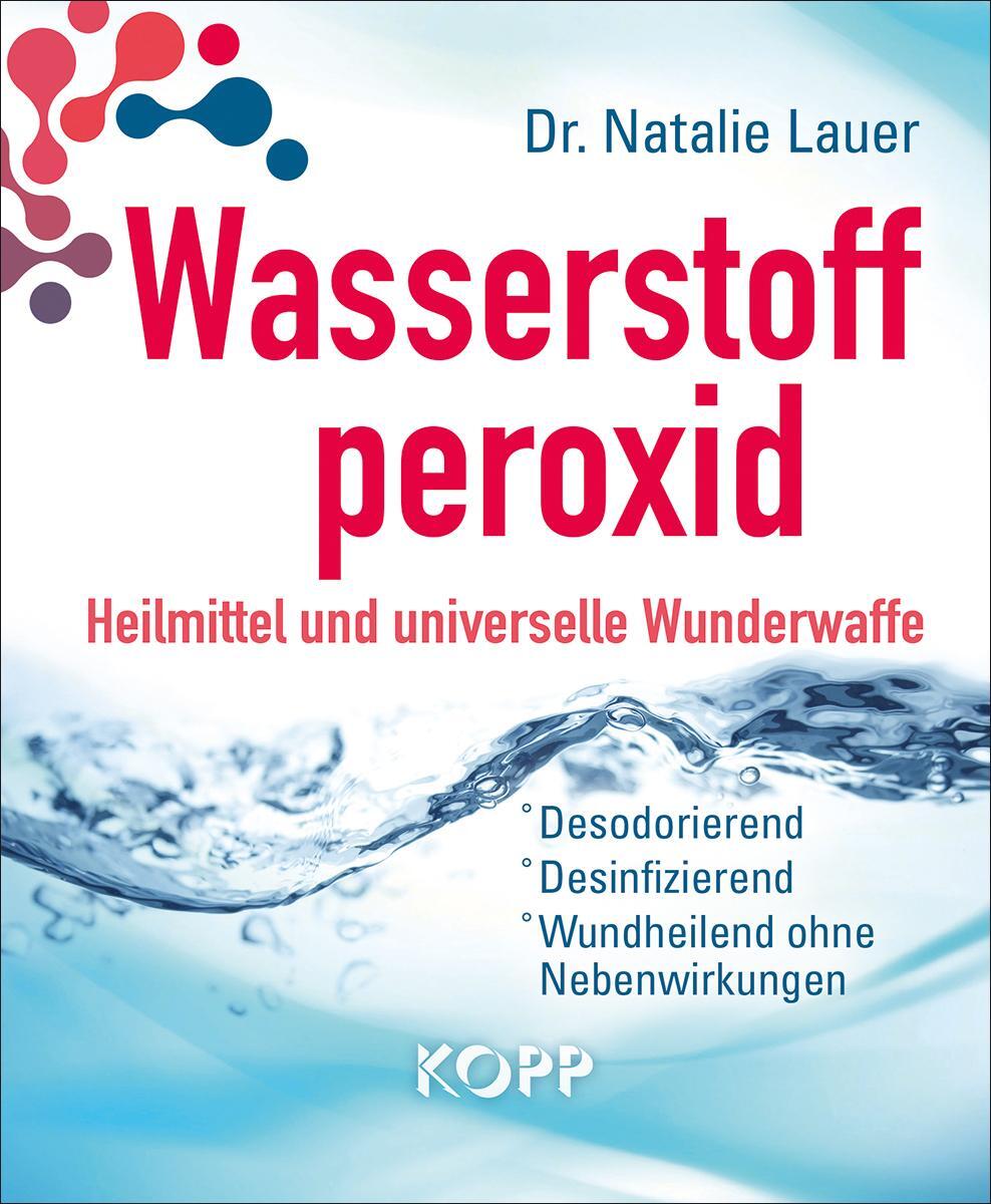 Cover: 9783864456114 | Wasserstoffperoxid: Heilmittel und universelle Wunderwaffe | Lauer