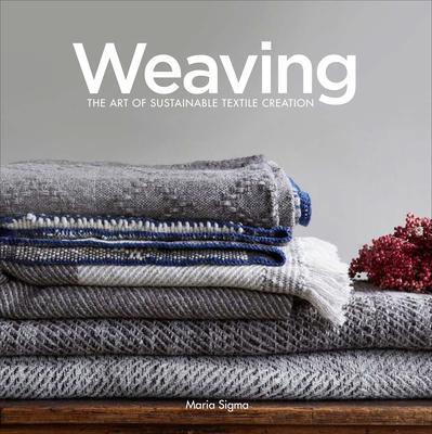 Cover: 9780764360381 | Weaving | The Art of Sustainable Textile Creation | Maria Sigma | Buch