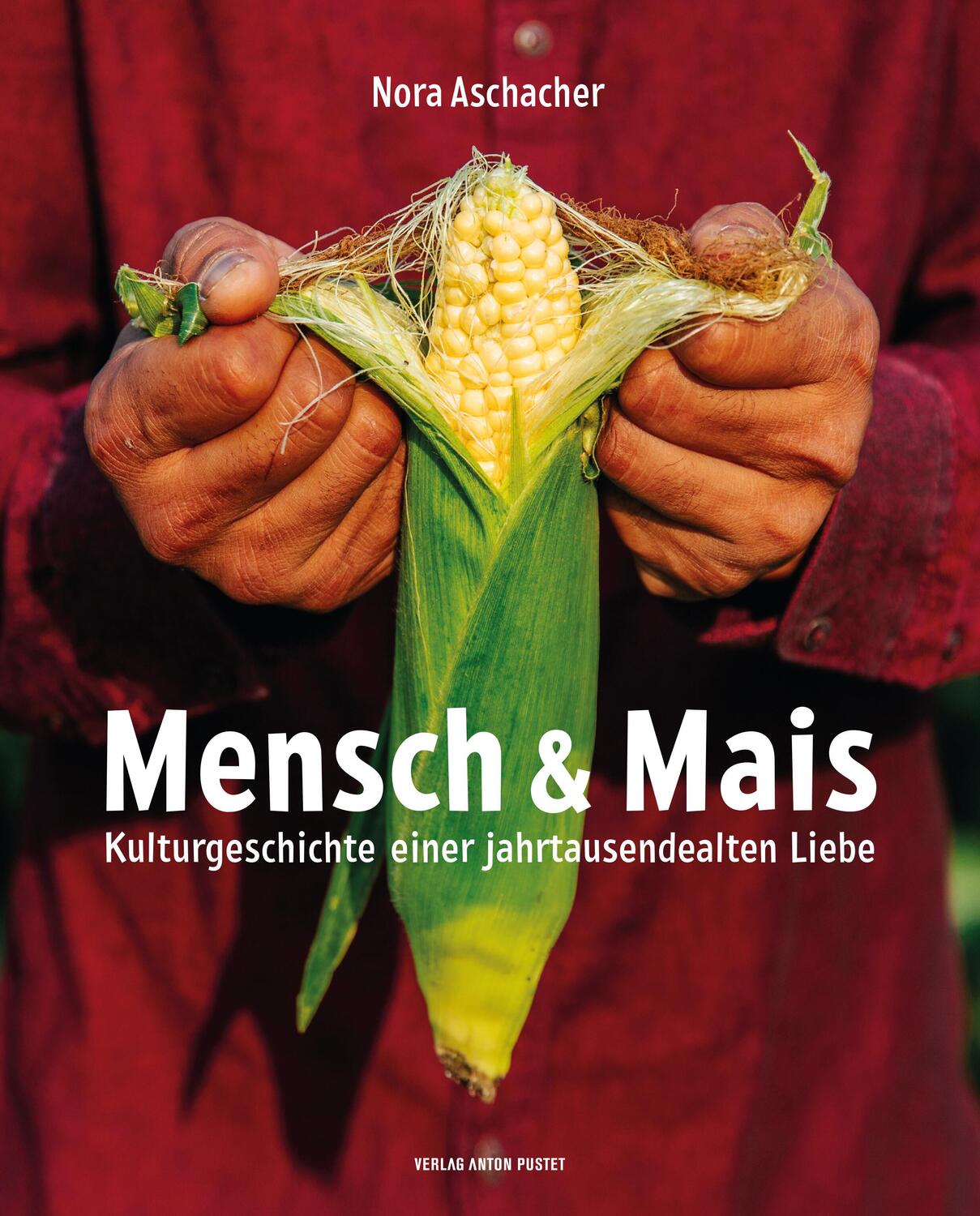 Cover: 9783702510824 | Mensch & Mais | Nora Aschacher | Buch | Deutsch | 2023 | Pustet Anton