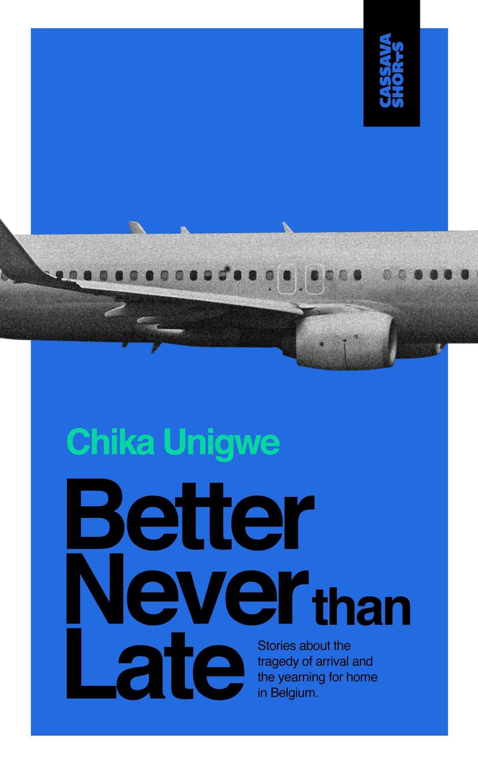 Cover: 9781911115540 | Better Never Than Late | Chika Unigwe | Taschenbuch | Cassava Shorts