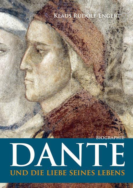 Cover: 9783844063431 | Dante | und die Liebe seines Lebens | Klaus Rudolf Engert | Buch