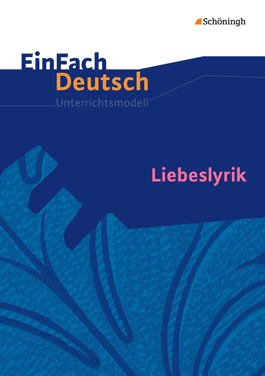 Cover: 9783140223812 | Liebeslyrik. EinFach Deutsch Unterrichtsmodelle | Gymnasiale Oberstufe