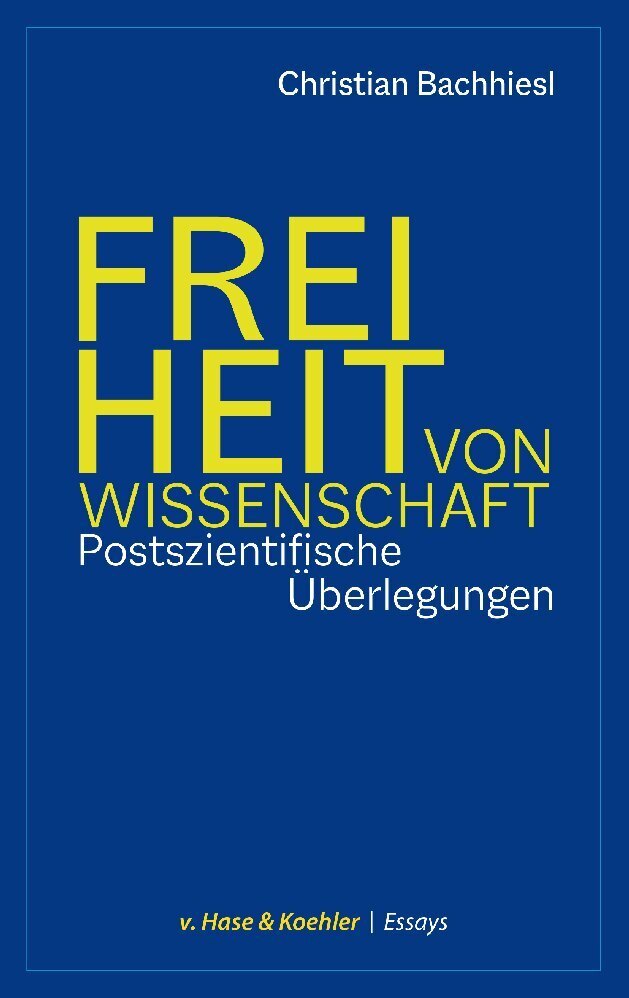 Cover: 9783775814171 | Freiheit von Wissenschaft | Postszientifische Überlegungen | Bachhiesl