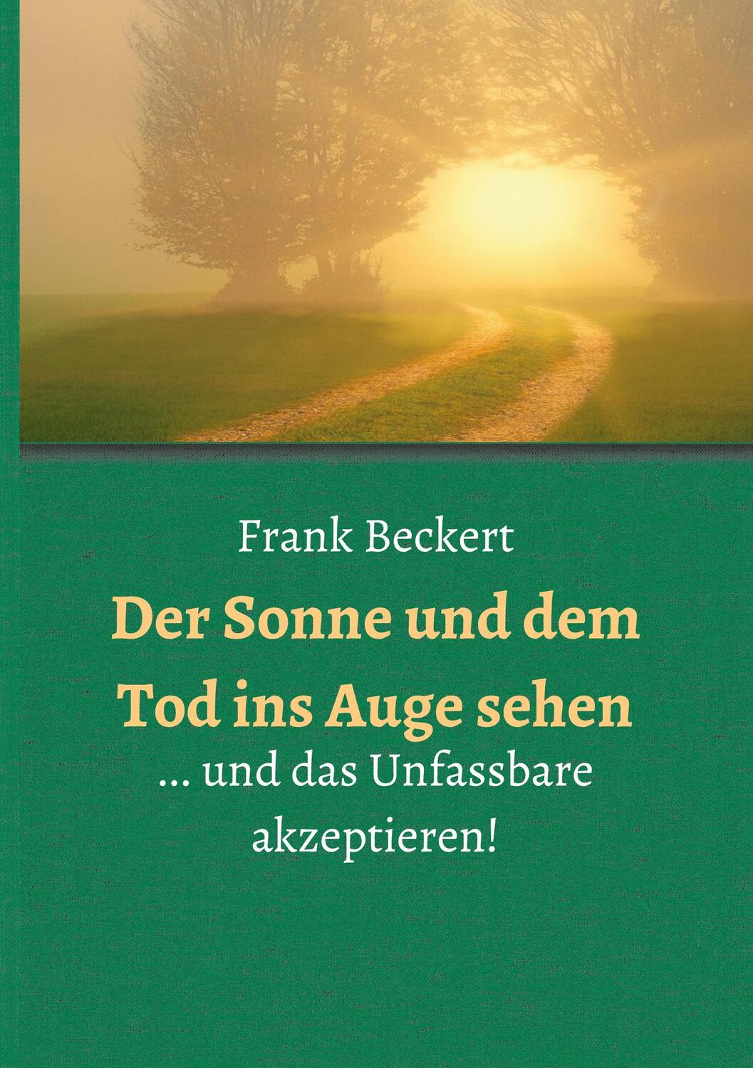 Cover: 9783347157262 | Der Sonne und dem Tod ins Auge sehen | Frank Beckert | Buch | 144 S.
