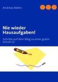 Cover: 9783837089653 | Nie wieder Hausaufgaben! | Andreas Alders | Taschenbuch | 2009