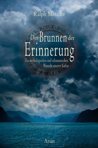 Cover: 9783866630802 | Der Brunnen der Erinnerung | Ralph Metzner | Buch | Deutsch | 2012