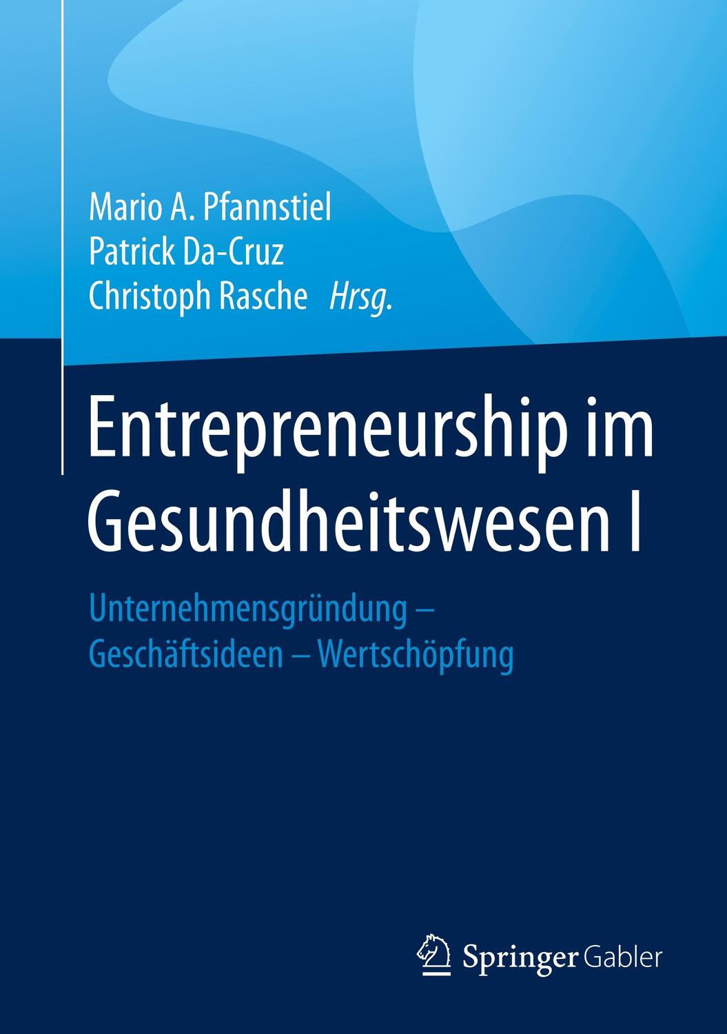Cover: 9783658147785 | Entrepreneurship im Gesundheitswesen I | Mario A. Pfannstiel (u. a.)